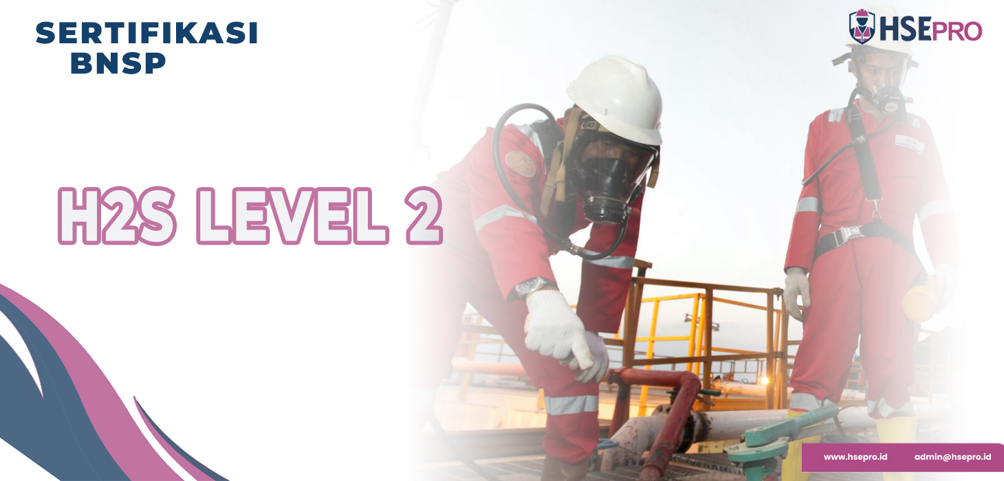 Pelatihan H2S Jakarta: Wajib Tahu Bahaya & Cara Evakuasi Aman