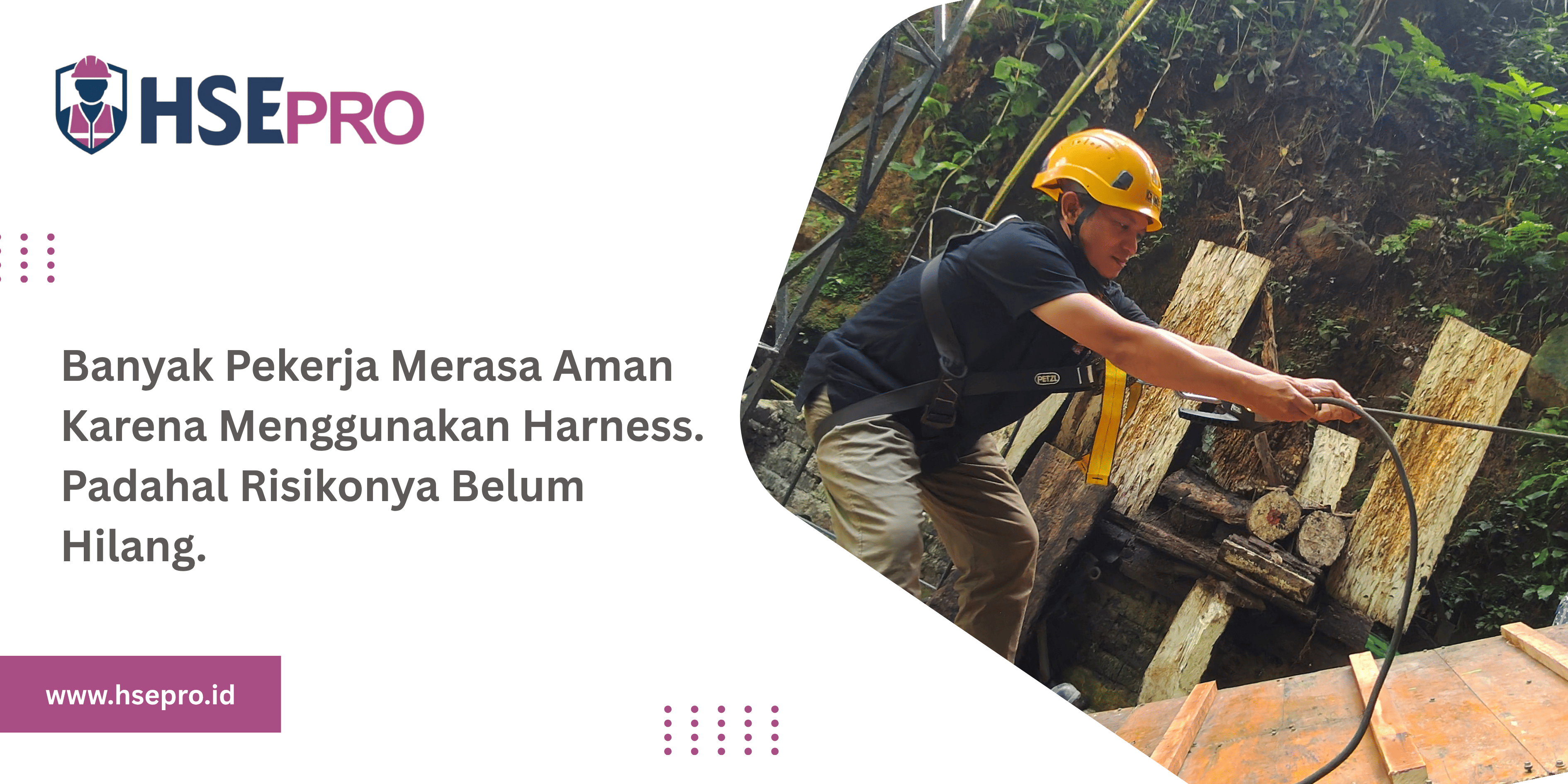 Banyak Pekerja Merasa Aman Karena Menggunakan Harness. Padahal Risikonya Belum Hilang