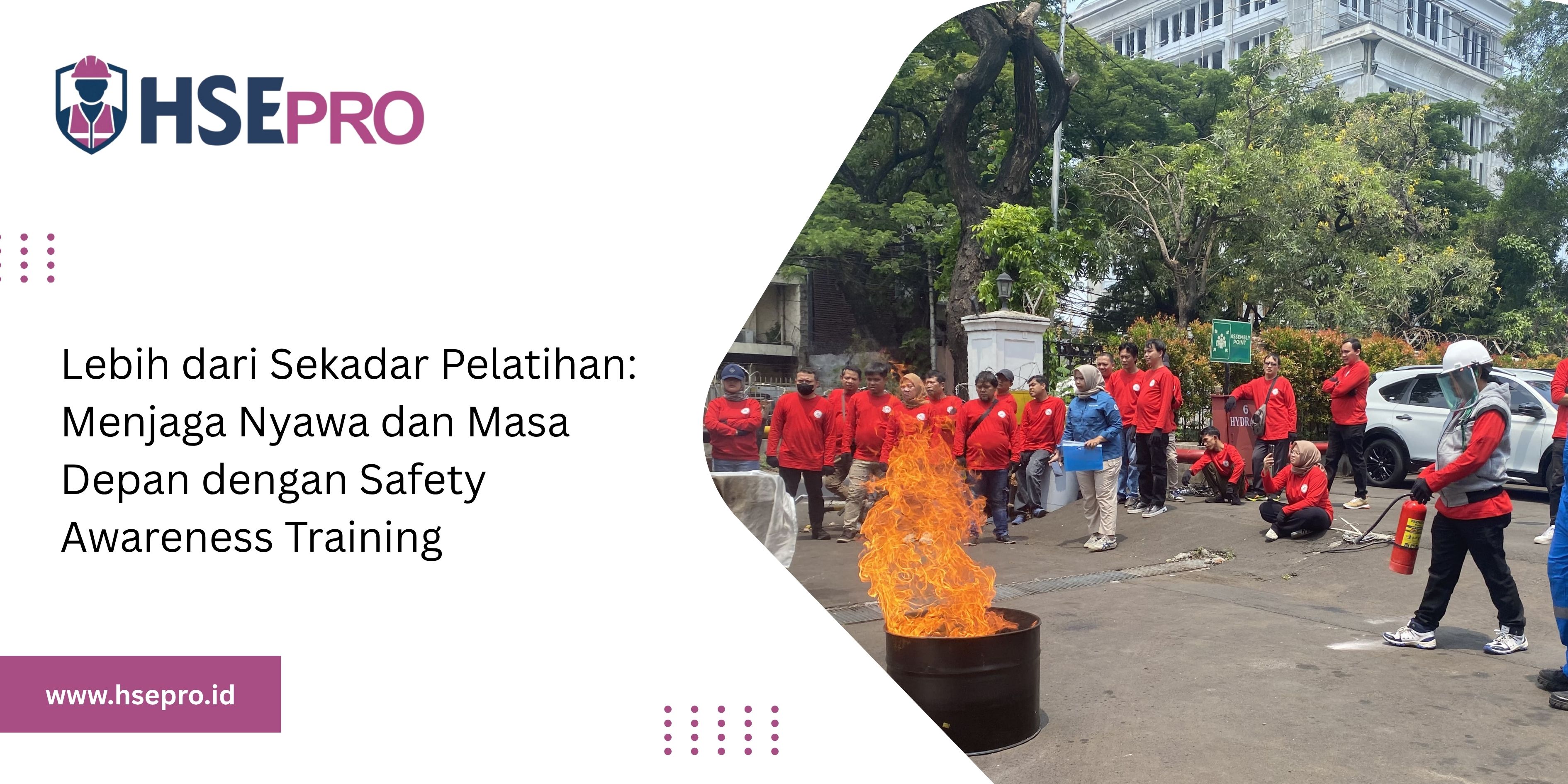 Lebih dari Sekadar Pelatihan: Menjaga Nyawa dan Masa Depan dengan Safety Awareness Training